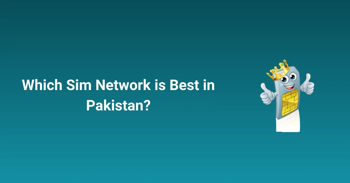 Which Sim Network is Best in Pakistan?