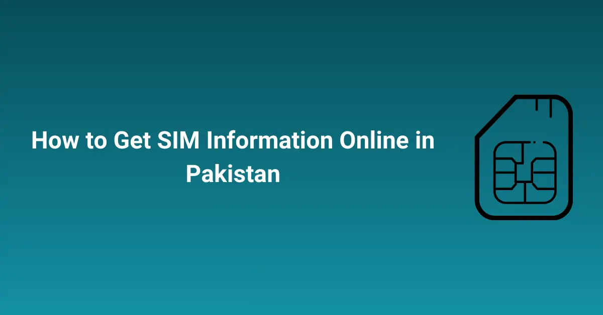 How to Get SIM Information Online in Pakistan