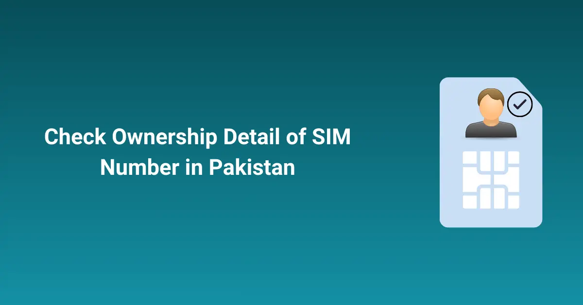 Check Ownership Detail of SIM Number in Pakistan