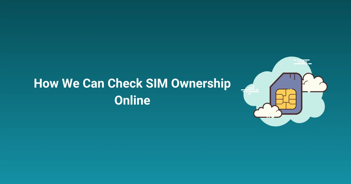 How We Can Check SIM Ownership Online