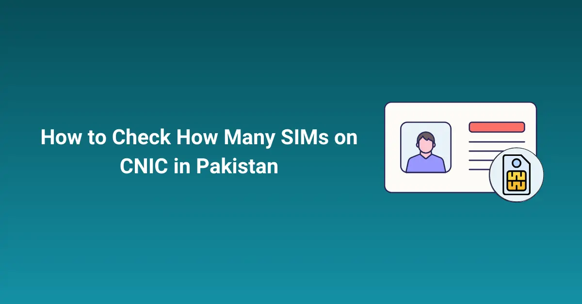 How to Check How Many SIMs on CNIC in Pakistan