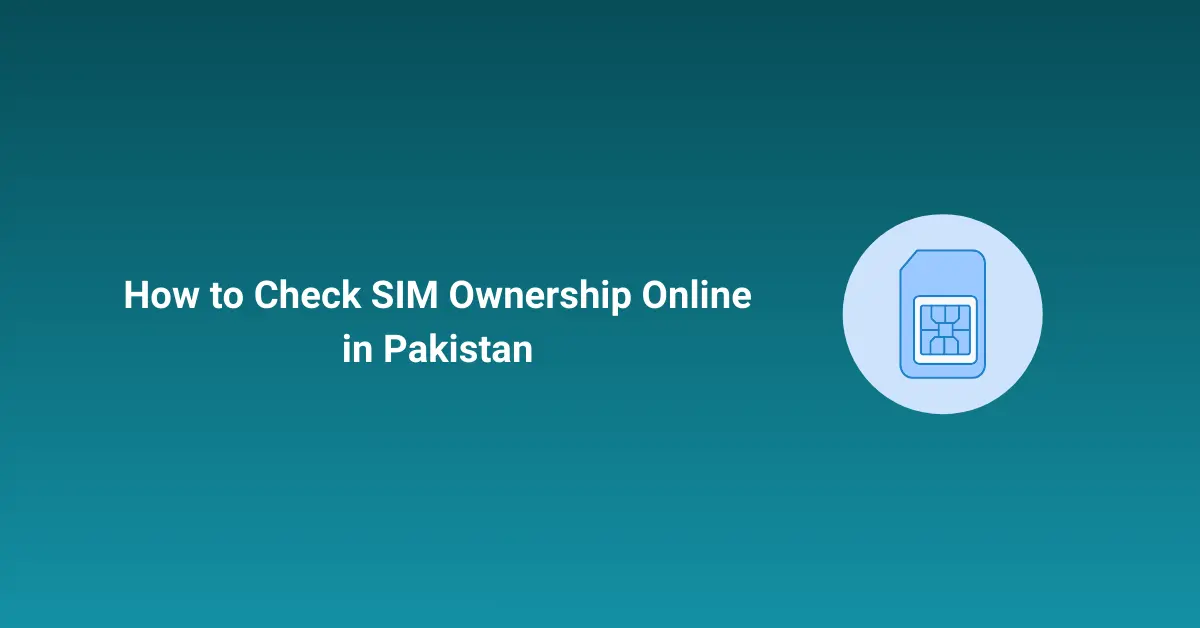 How to Check SIM Ownership Online in Pakistan