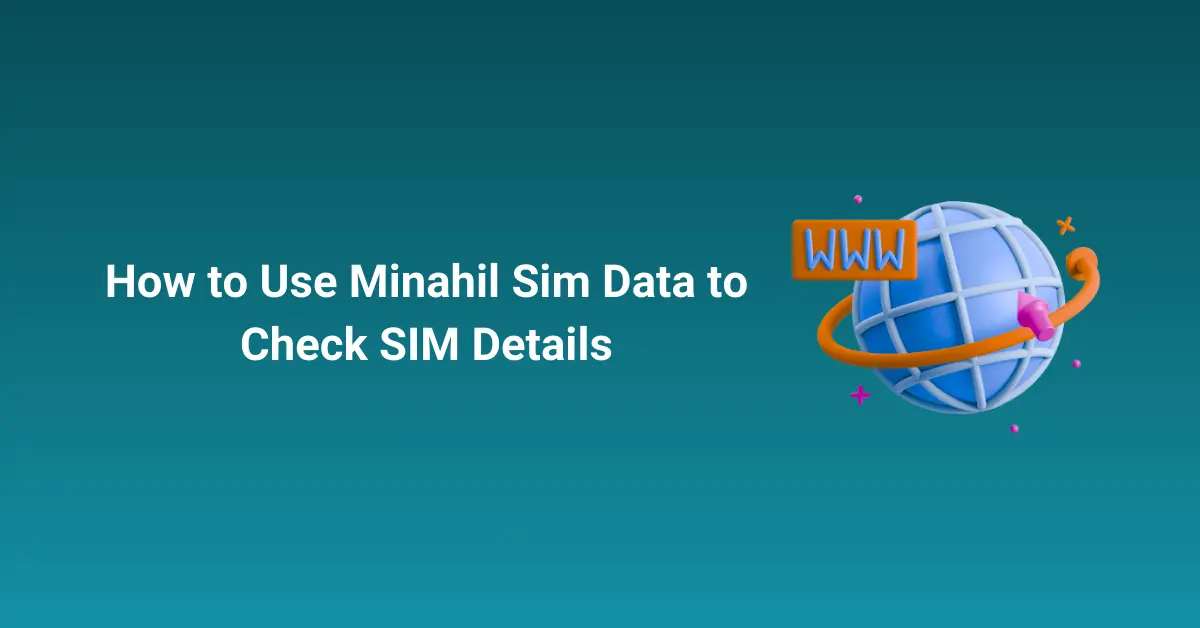 How to Use Minahil Sim Data to Check SIM Details