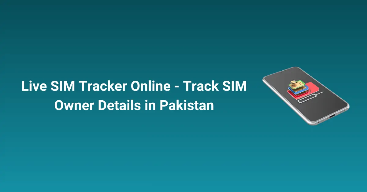 Live SIM Tracker Online - Track SIM Owner Details in Pakistan
