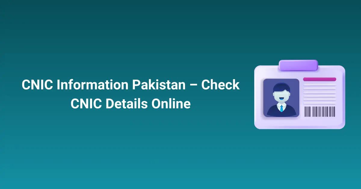 CNIC Information Pakistan – Check CNIC Details Online
