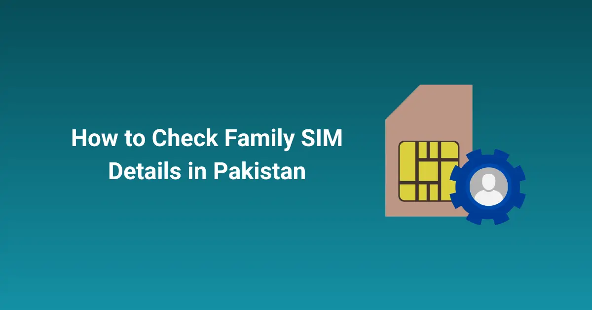 How to Check Family SIM Details in Pakistan