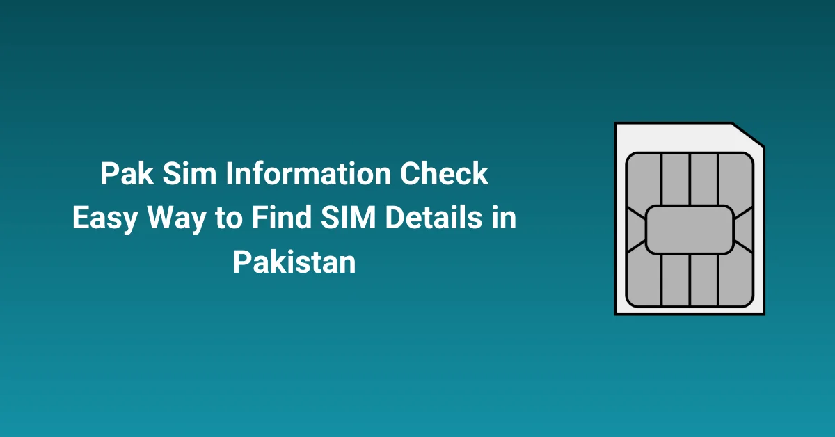 Pak Sim Information Check Easy Way to Find SIM Details in Pakistan