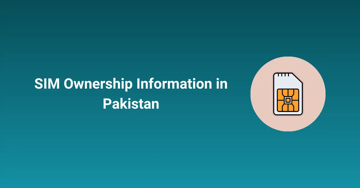SIM Ownership Information in Pakistan