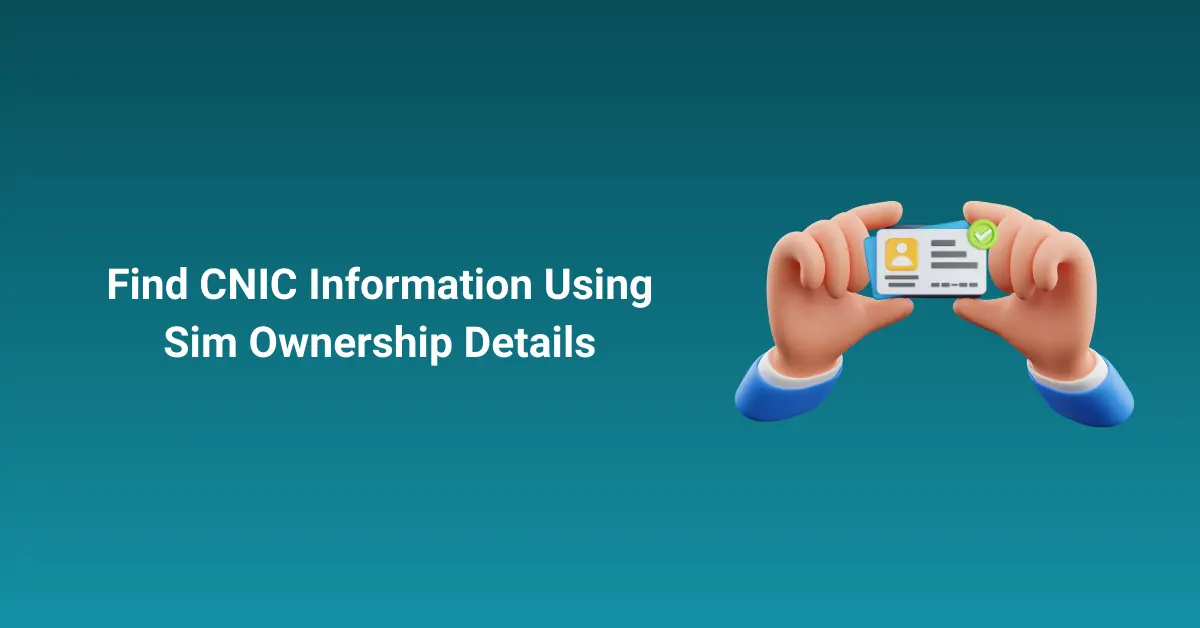 Find CNIC Information Using Sim Ownership Details