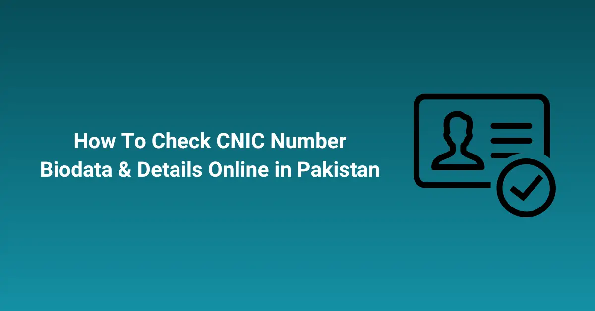 How To Check CNIC Number Biodata & Details Online in Pakistan