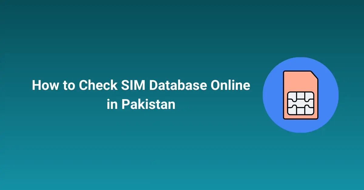 How to Check SIM Database Online in Pakistan