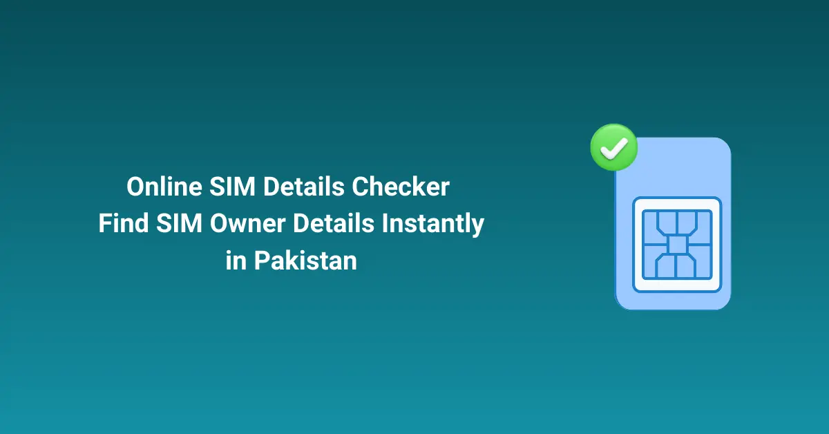 Online SIM Details Checker Find SIM Owner Details Instantly in Pakistan
