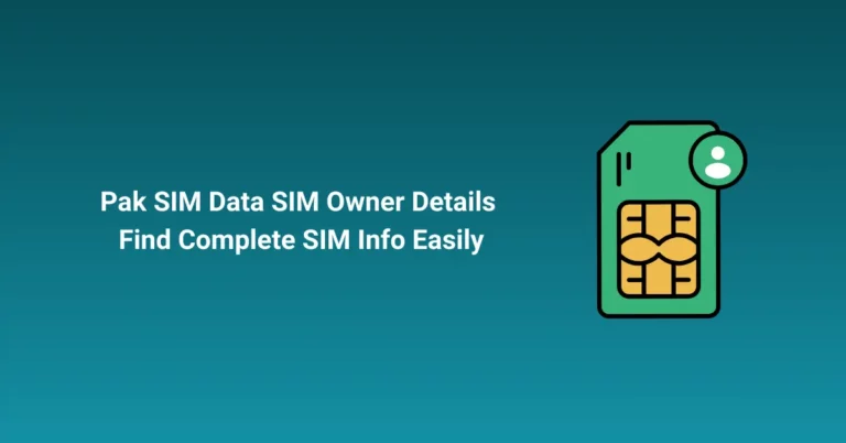 Pak SIM Data SIM Owner Details Find Complete SIM Info Easily