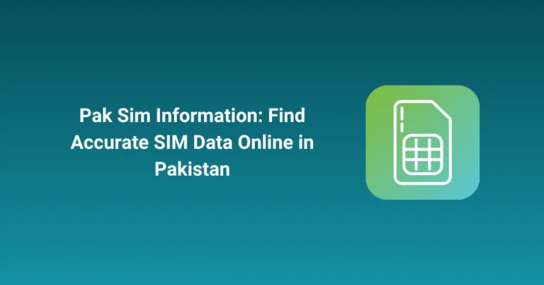 Pak Sim Information Find Accurate SIM Data Online in Pakistan