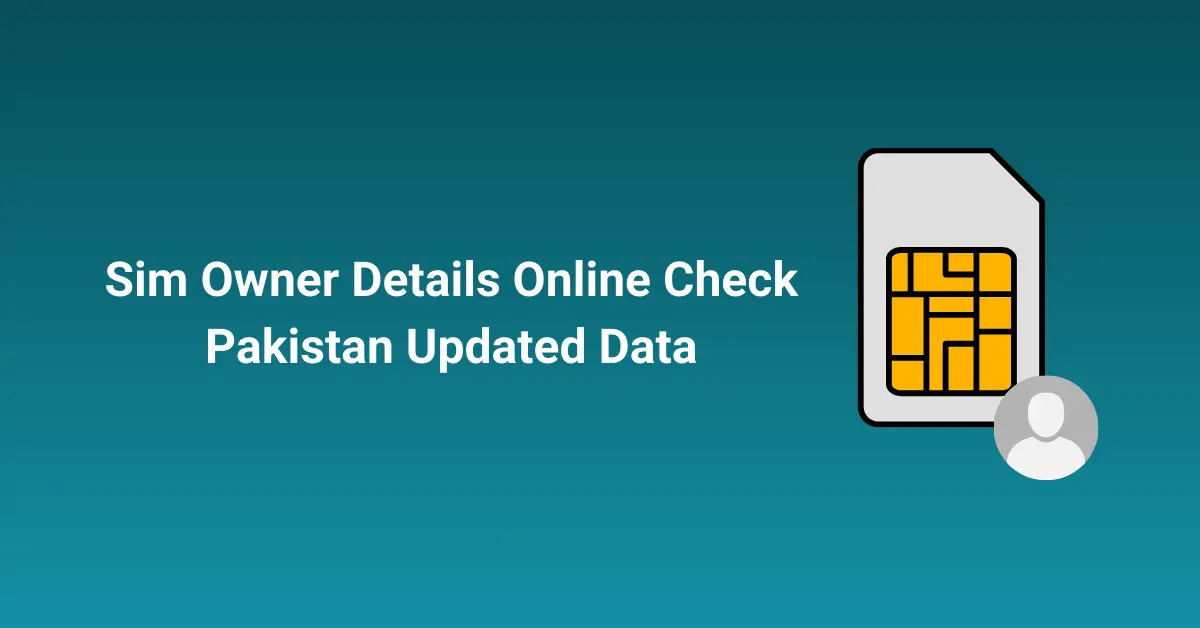 Sim Owner Details Online Check Pakistan Updated Data