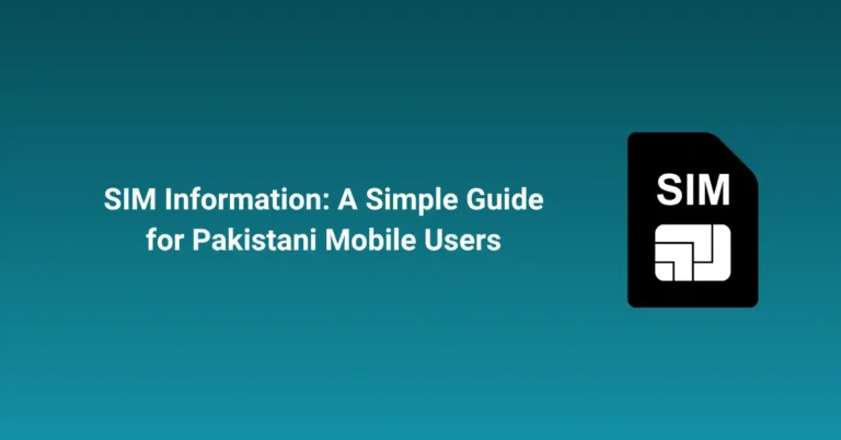 SIM Information A Simple Guide for Pakistani Mobile Users