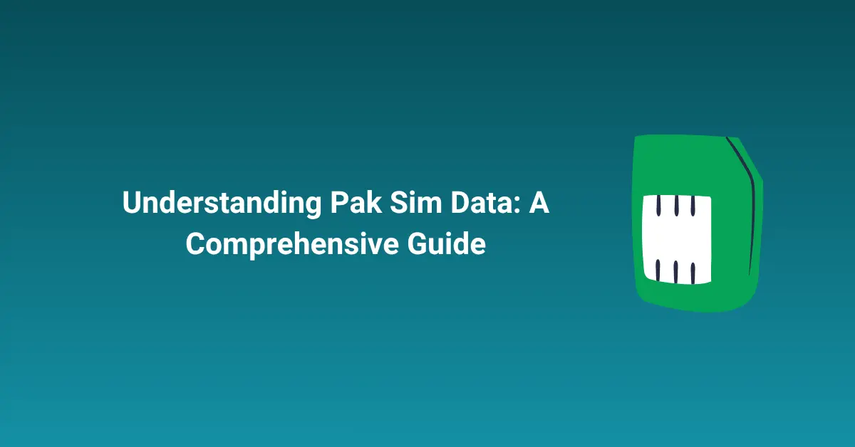 Understanding Pak Sim Data A Comprehensive Guide